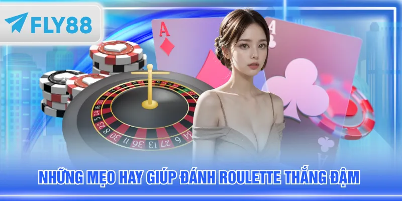 Những mẹo hay giúp đánh Roulette thắng đậm