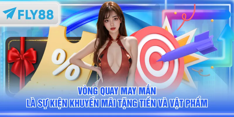 Vòng quay may mắn là sự kiện khuyến mãi tặng tiền và vật phẩm